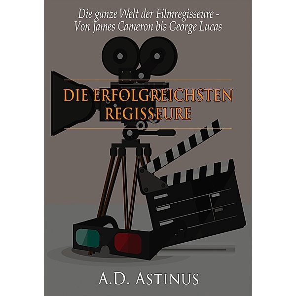 Die neun erfolgreichsten Regisseure der Filmgeschichte, A. D. Astinus