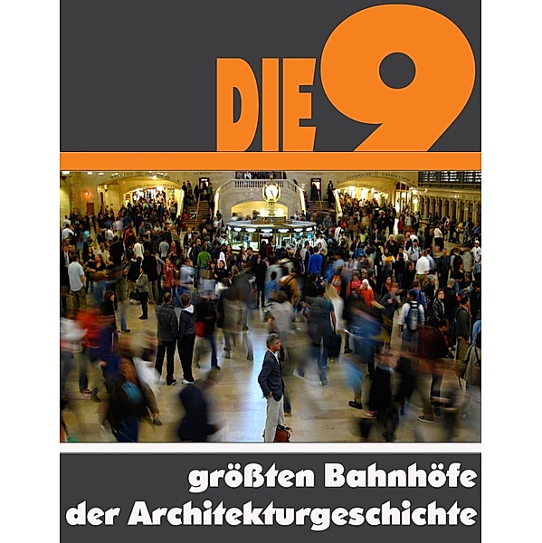 Die Neun grössten Bahnhöfe der Architekturgeschichte, A. D. Astinus