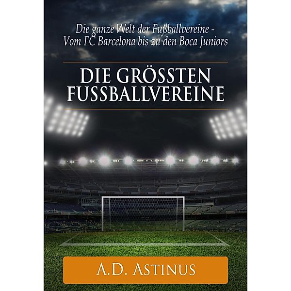 Die neun grössten Fussballvereine der Welt, A. D. Astinus