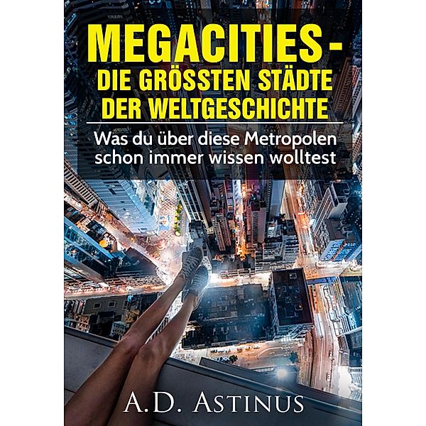 Die neun grössten Städte der Weltgeschichte, A. D. Astinus