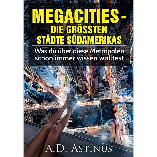 Die neun größten Städte Südamerikas, A. D. Astinus