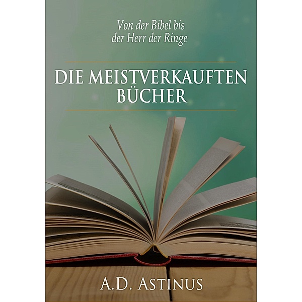 Die Neun meistverkauften Bücher der Literaturgeschichte, A. D. Astinus