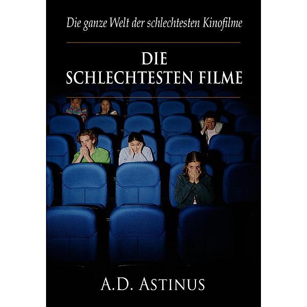 Die neun schlechtesten Filme der Kinogeschichte, A. D. Astinus