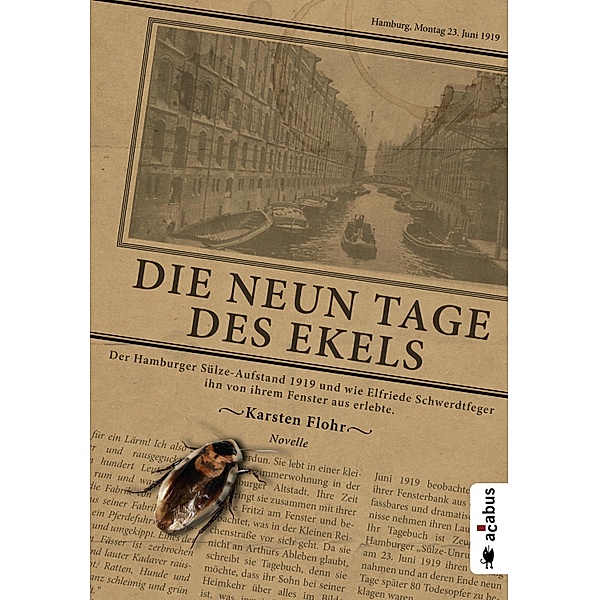 Die neun Tage des Ekels. Der Hamburger Sülze-Aufstand 1919 und wie Elfriede Schwerdtfeger ihn von ihrem Fenster aus erlebte, Karsten Flohr