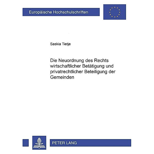 Die Neuordnung des Rechts wirtschaftlicher Betätigung und privatrechtlicher Beteiligung der Gemeinden, Saskia Nele Tietje