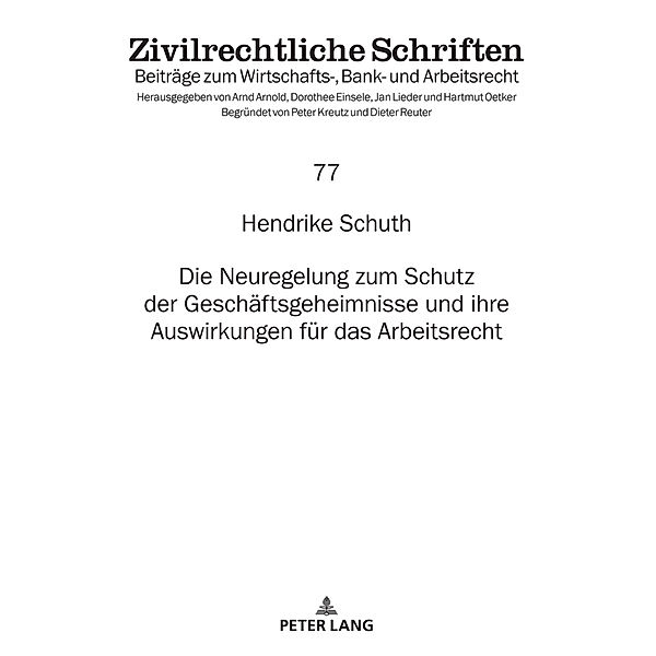 Die Neuregelung zum Schutz der Geschäftsgeheimnisse und ihre Auswirkungen für das Arbeitsrecht, Hendrike Schuth