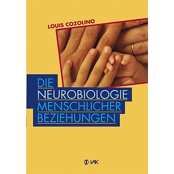 Die Neurobiologie menschlicher Beziehungen, Louis Cozolino