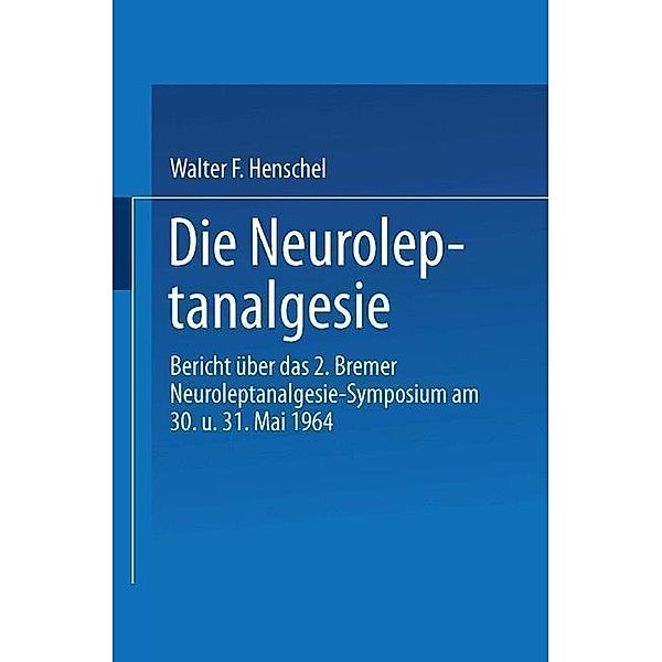 Die Neuroleptanalgesie / Anaesthesiology and Resuscitation, Kenneth A. Loparo