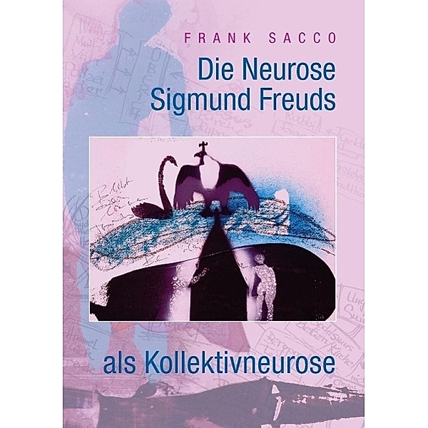 Die Neurose Sigmund Freuds als Kollektivneurose, Frank Sacco