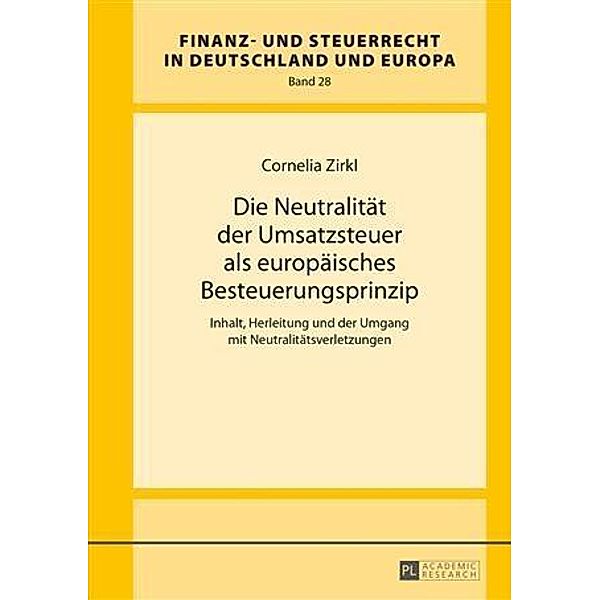 Die Neutralitaet der Umsatzsteuer als europaeisches Besteuerungsprinzip, Cornelia Zirkl