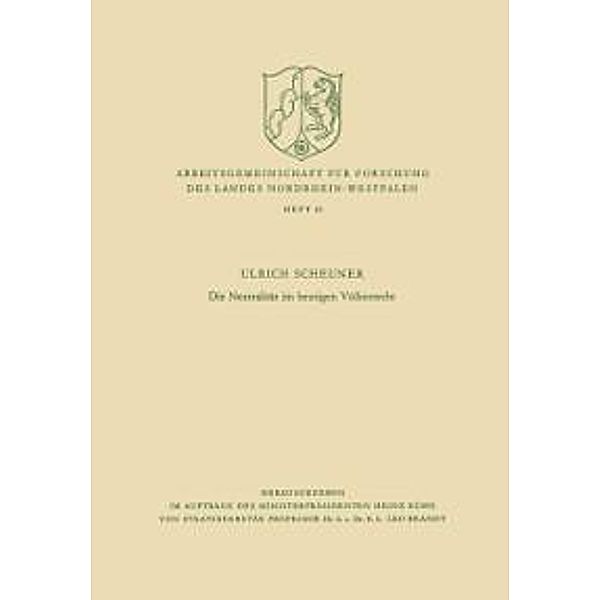Die Neutralität im heutigen Völkerrecht / Arbeitsgemeinschaft für Forschung des Landes Nordrhein-Westfalen Bd.61, Ulrich Scheuner
