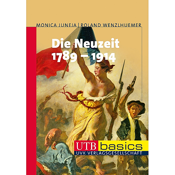 Die Neuzeit 1789-1914, Monica Juneja, Roland Wenzlhuemer
