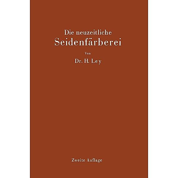 Die neuzeitliche Seidenfärberei, Hermann Ley