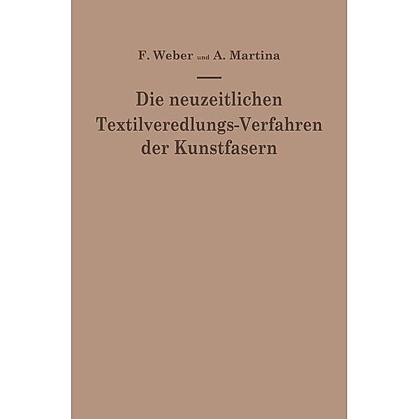 Die neuzeitlichen Textilveredlungs-Verfahren der Kunstfasern, Franz Weber, Aldo Martina