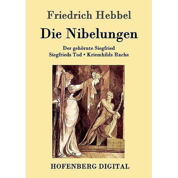 Die Nibelungen, Friedrich Hebbel