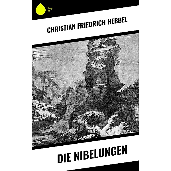 Die Nibelungen, Christian Friedrich Hebbel
