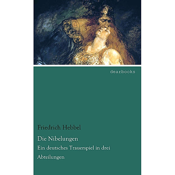 Die Nibelungen, Friedrich Hebbel