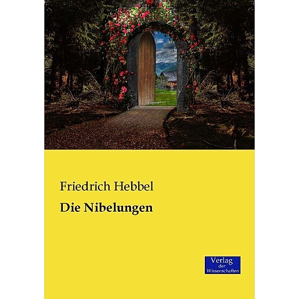 Die Nibelungen, Friedrich Hebbel