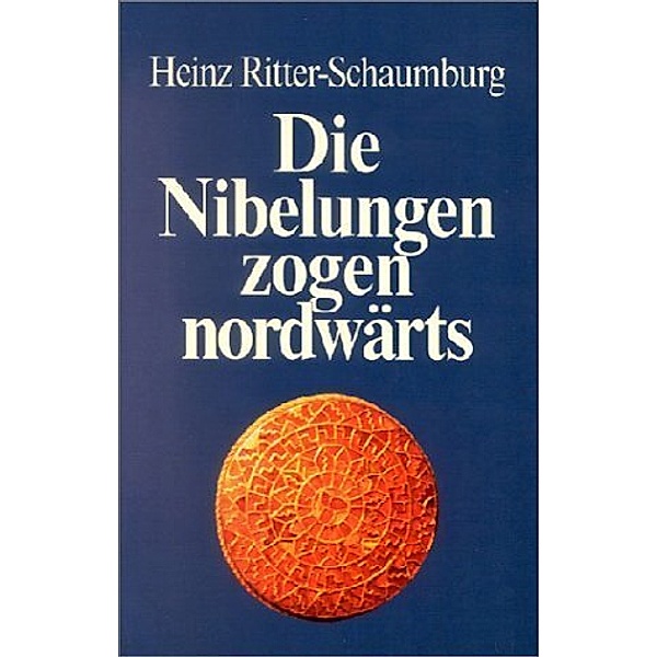 Die Nibelungen zogen nordwärts, Heinz Ritter-Schaumburg