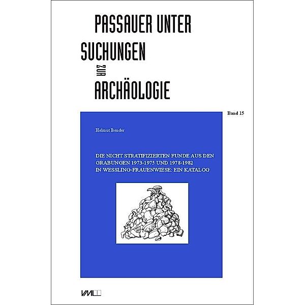 Die nicht stratifizierten Funde aus den Grabungen 1973-1975 und 1978-1982 in Wessling-Frauenwiese:, Helmut Bender