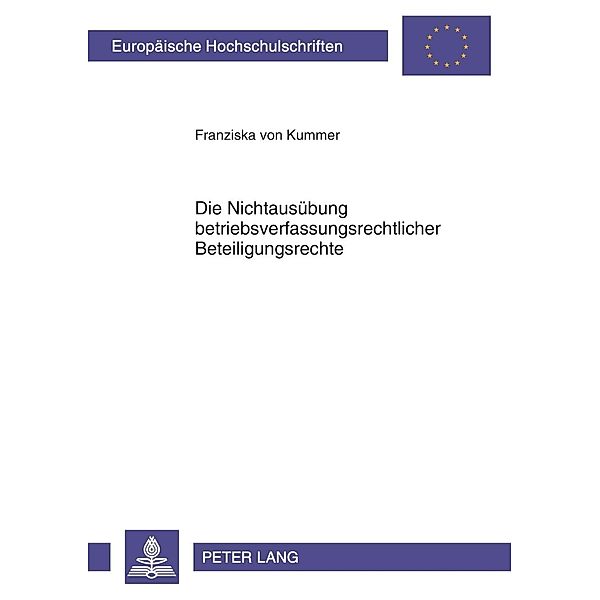 Die Nichtausuebung betriebsverfassungsrechtlicher Beteiligungsrechte, Franziska von Kummer