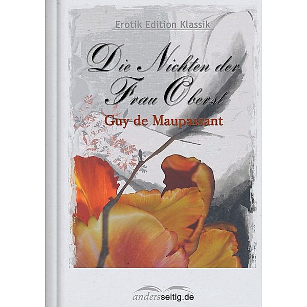 Die Nichten der Frau Oberst / Erotik Edition Klassik, Guy de Maupassant