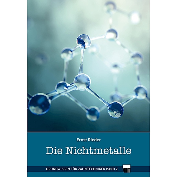 Die Nichtmetalle / Grundwissen für Zahntechniker, Ernst Rieder