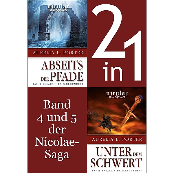 Die Nicolae-Saga Band 4-5: Nicolae-Abseits der Pfade/-Unter dem Schwert (2in1-Bundle), Aurelia L. Porter