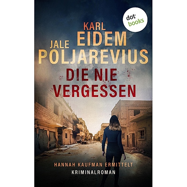 Die nie vergessen / Hannah Kaufman Bd.3, Karl Eidem, Jale Poljarevius