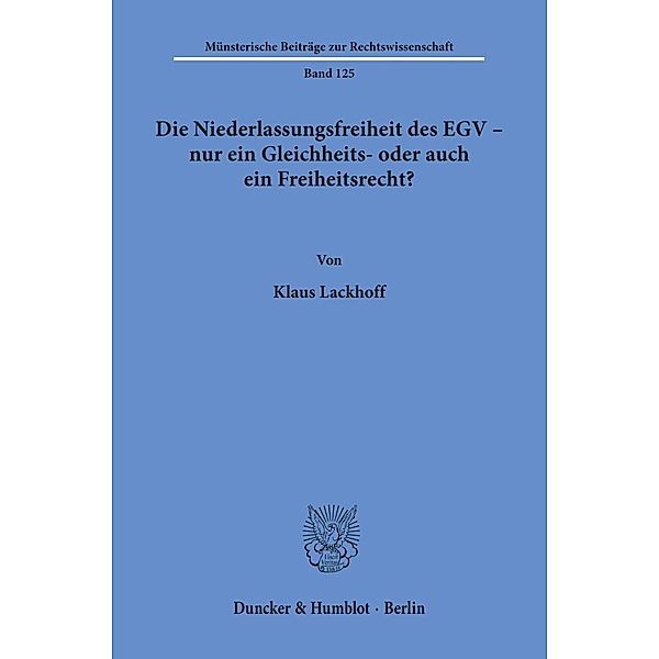 Die Niederlassungsfreiheit des EGV - nur ein Gleichheits- oder auch ein Freiheitsrecht?, Klaus Lackhoff