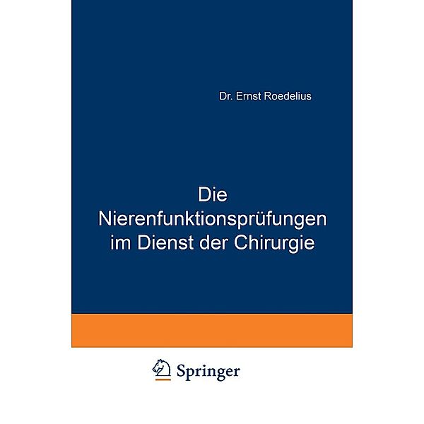 Die Nierenfunktionsprüfungen im Dienst der Chirurgie, Ernst Roedelius