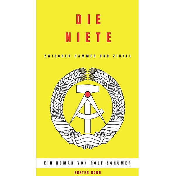 Die Niete zwischen Hammer und Zirkel / eins Bd.1, Rolf Schümer