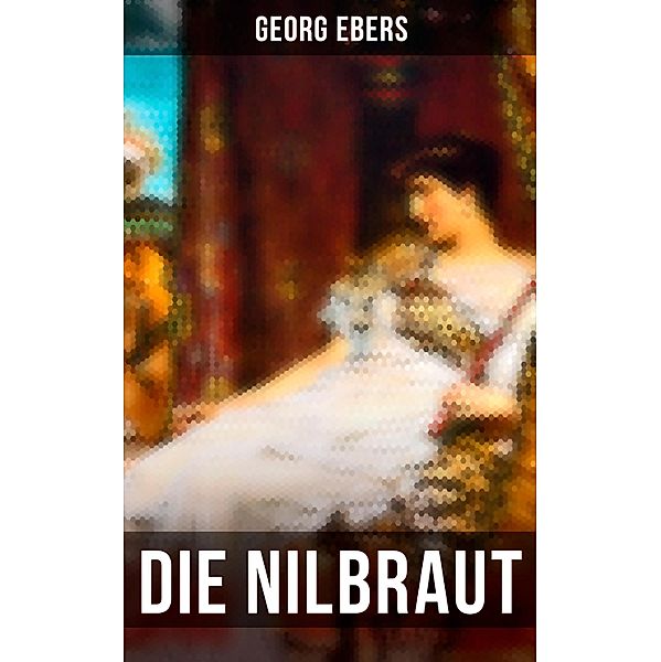 Die Nilbraut, Georg Ebers