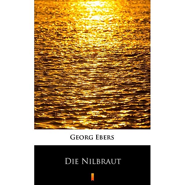 Die Nilbraut, Georg Ebers