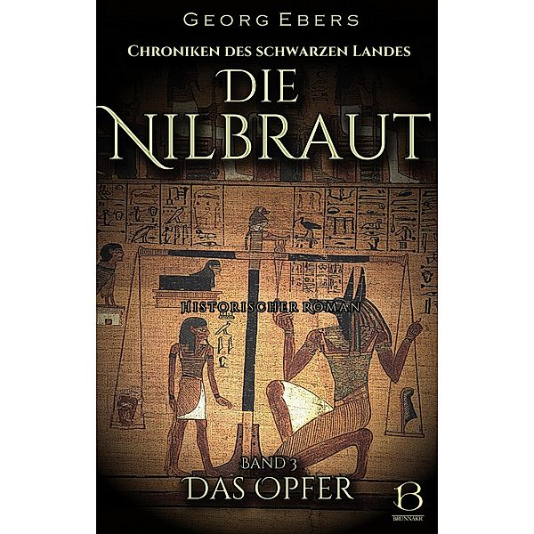 Die Nilbraut. Historischer Roman. Band 3 / Chroniken des Schwarzen Landes Bd.22, Georg Ebers