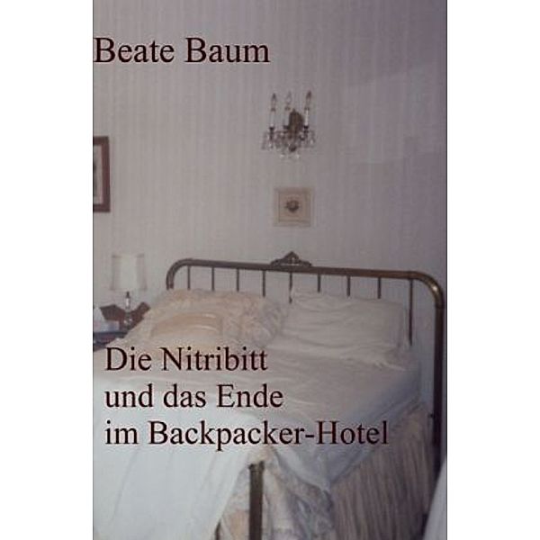 Die Nitribitt und das Ende im Backpacker-Hotel, Beate Baum