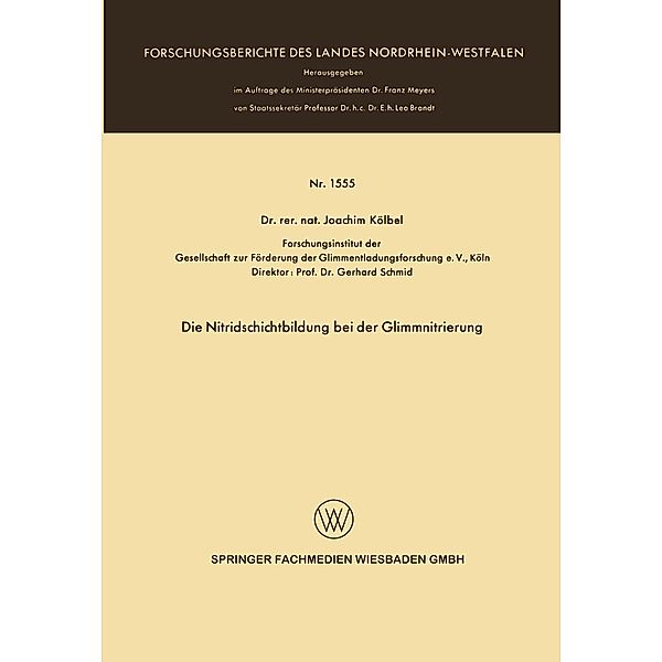 Die Nitridschichtbildung bei der Glimmnitrierung / Forschungsberichte des Landes Nordrhein-Westfalen Bd.1555, Joachim Kölbel