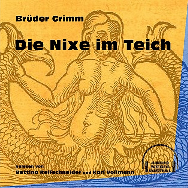 Die Nixe im Teich, Die Gebrüder Grimm