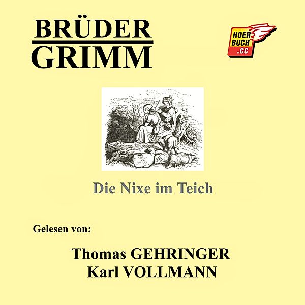 Die Nixe im Teich, Die Gebrüder Grimm