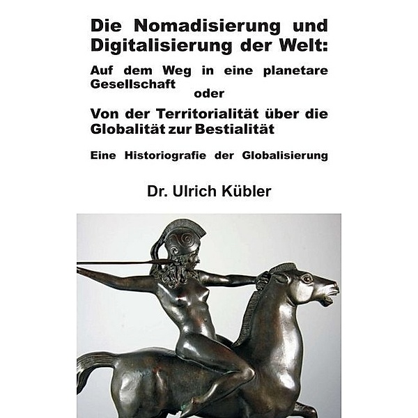 Die Nomadisierung und Digitalisierung der Welt, Ulrich Kübler