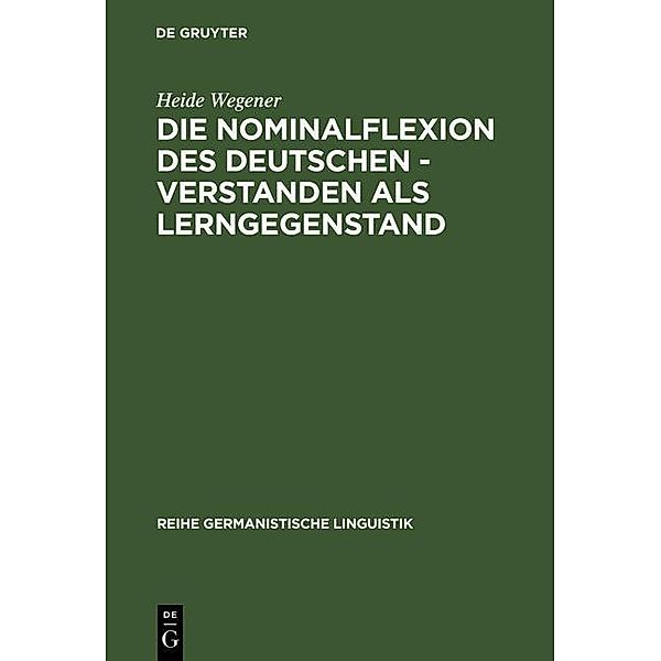 Die Nominalflexion des Deutschen - verstanden als Lerngegenstand / Reihe Germanistische Linguistik Bd.151, Heide Wegener