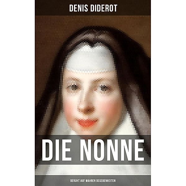 DIE NONNE (Beruht auf wahren Begebenheiten), Denis Diderot