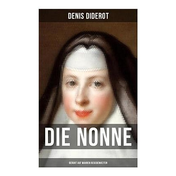DIE NONNE (Beruht auf wahren Begebenheiten), Denis Diderot