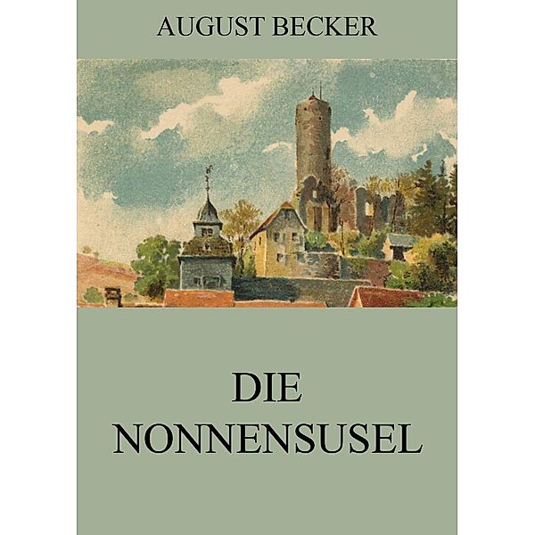 Die Nonnensusel, August Becker