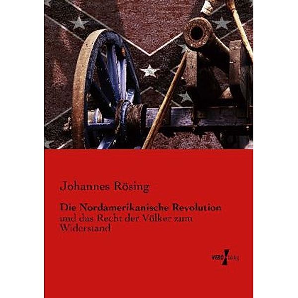 Die Nordamerikanische Revolution, Johannes Rösing