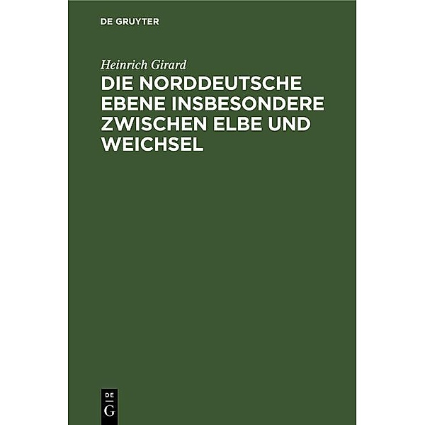 Die norddeutsche Ebene insbesondere zwischen Elbe und Weichsel, Heinrich Girard