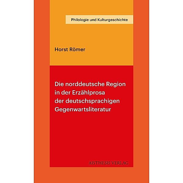 Die norddeutsche Region in der Erzählprosa der deutschsprachigen Gegenwartsliteratur, Horst Römer