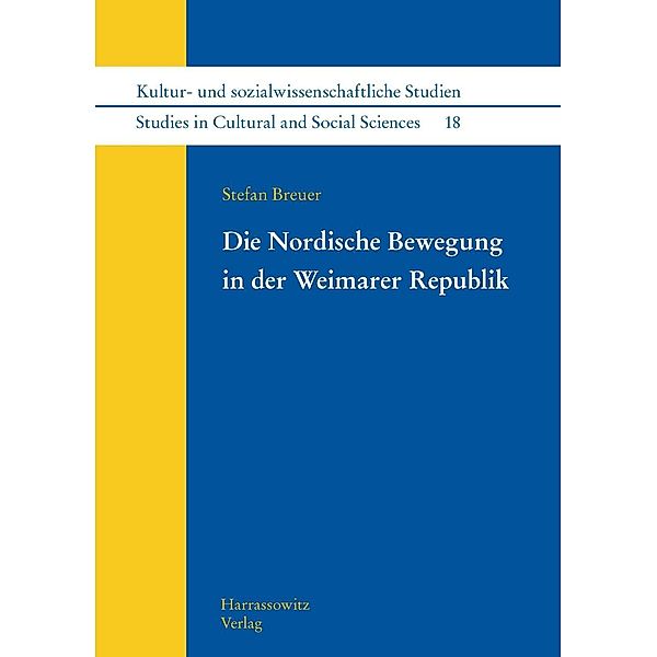 Die Nordische Bewegung in der Weimarer Republik / Kultur- und sozialwissenschaftliche Studien / Studies in Cultural and Social Sciences Bd.018, Stefan Breuer