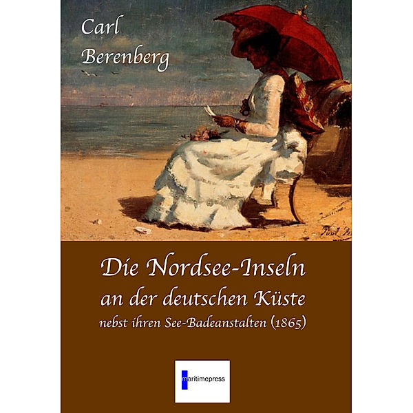 Die Nordsee-Inseln an der deutschen Küste im Jahr 1865, Carl Berenberg