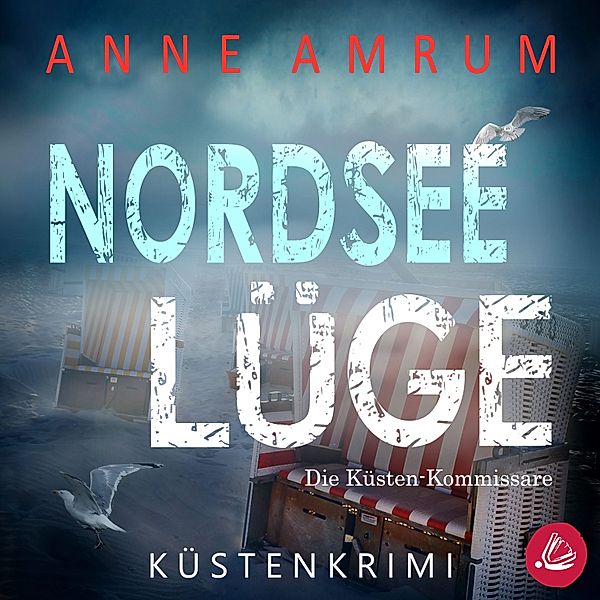 Die Nordsee-Kommissare - 8 - Nordsee Lüge- Die Küsten-Kommissare: Küstenkrimi (Die Nordsee-Kommissare 8), Anne Amrum